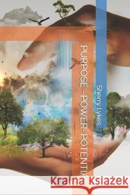 Purpose Power Potential Sherry Lykes   9798374239447 Independently Published - książka