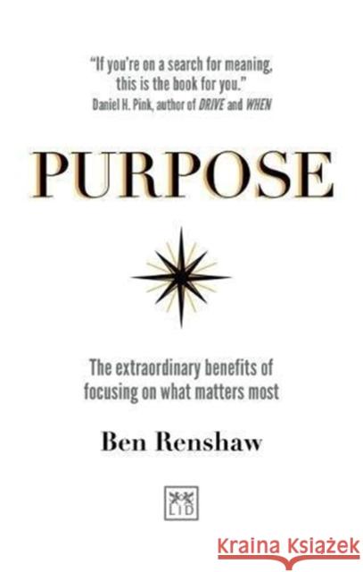 Purpose: The extraordinary benefits of focusing on what matters most Ben Renshaw 9781911498834 LID Publishing - książka