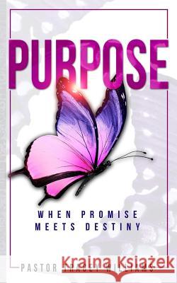 Purpose: When Promise meets Destiny Williams, Tracey 9781724780928 Createspace Independent Publishing Platform - książka