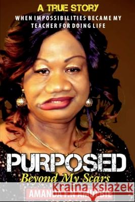 Purposed Beyond My Scars: When impossibilities Became My Teacher For Doing Life Amanda Amuebie Amanda Lazmon 9789785436150 65 - książka