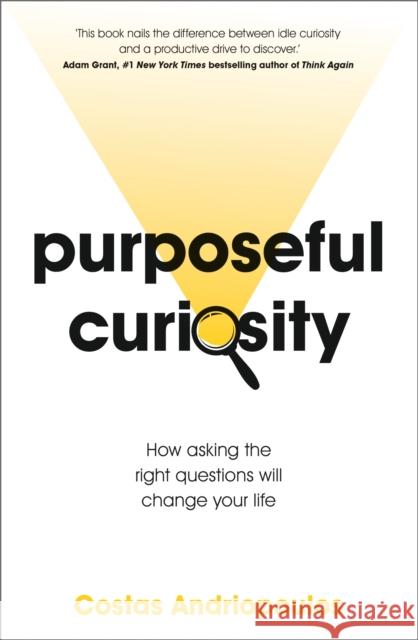 Purposeful Curiosity: How asking the right questions will change your life Dr Dr Costas Andriopoulos 9781529356236 Hodder & Stoughton - książka