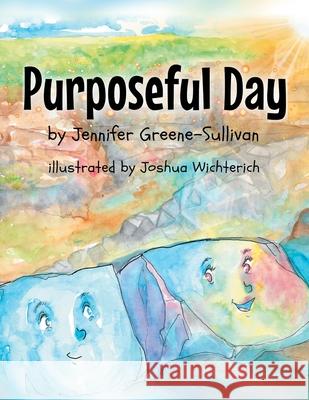 Purposeful Day Jennifer Greene-Sullivan, Joshua Wichterich 9781637694923 Trilogy Christian Publishing - książka