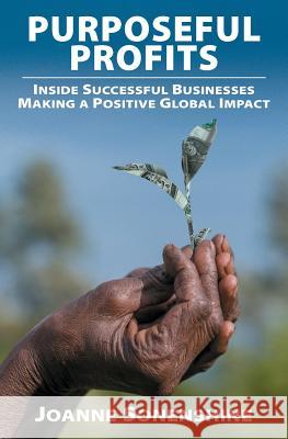 Purposeful Profits: Inside Successful Businesses Making A Positive Global Impact Sonenshine, Joanne 9780999415221 Connective Impact - książka