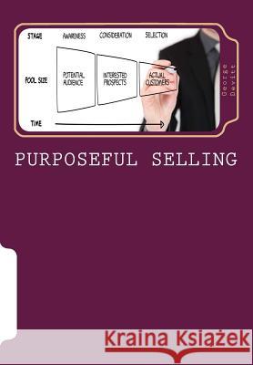 Purposeful Selling: Getting The Most From Partnerships With Those Customers Which Mean The Most To Your Company Devitt, George E. 9781489570857 Createspace - książka