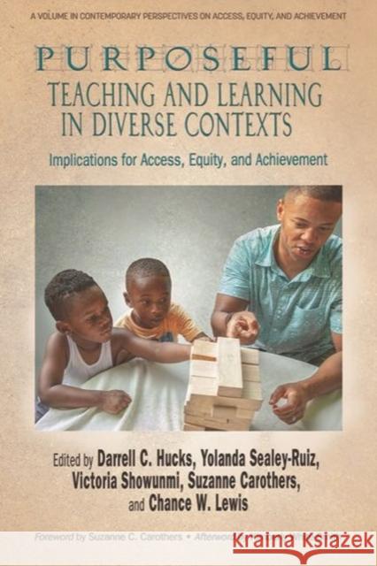 Purposeful Teaching and Learning in Diverse Contexts: Implications for Access, Equity and Achievement Darrell C. Hucks Yolanda Sealey-Ruiz Victoria Showunmi 9781648027505 Information Age Publishing - książka