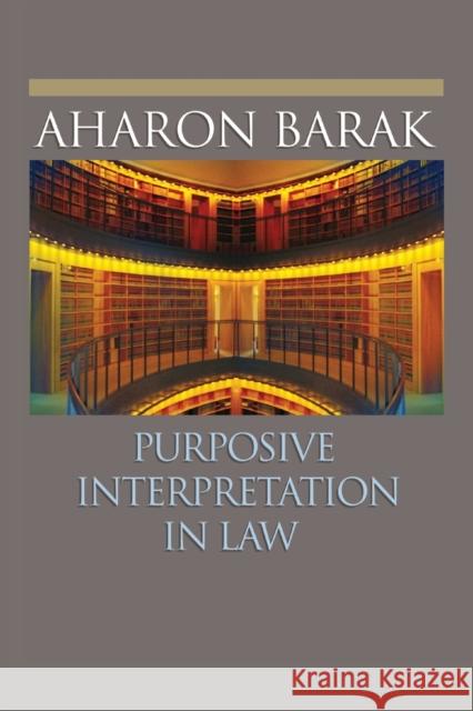 Purposive Interpretation in Law Aharon Barak Sari Bashi 9780691133744 Princeton University Press - książka