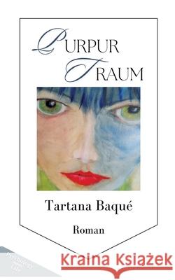 Purpurtraum: Ein fesselnder psychologischer Liebesroman Tartana Baqu? 9783384122872 Tredition Gmbh - książka