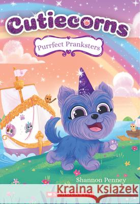 Purrfect Pranksters (Cutiecorns #2): Volume 2 Penney, Shannon 9781338540383 Scholastic Paperbacks - książka