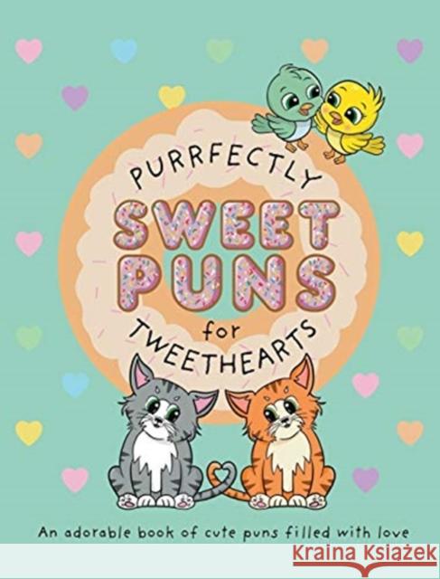 Purrfectly Sweet Puns for Tweethearts: An adorable book of cute puns filled with love Lefd Designs 9780648860136 Lefd Designs - książka