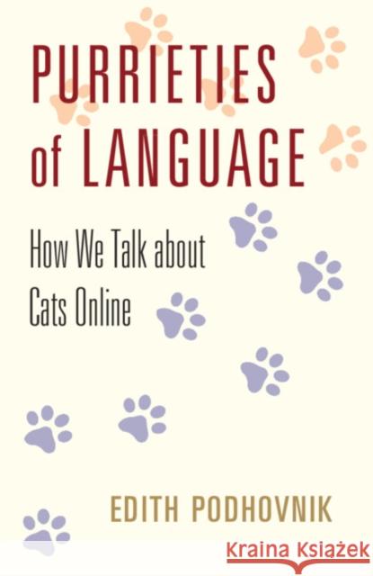 Purrieties of Language: How We Talk about Cats Online Edith Podhovnik 9781108825634 Cambridge University Press - książka