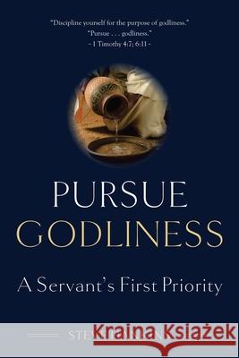 Pursue Godliness: A Servant's First Priority Steve Hankins 9781664243996 WestBow Press - książka
