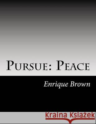 Pursue: Peace Enrique K. Brown 9781503191112 Createspace - książka