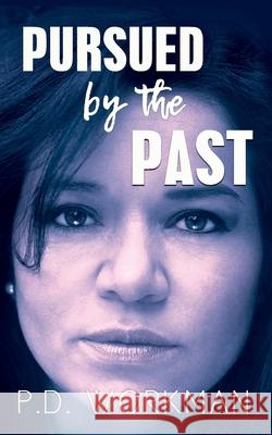 Pursued by the Past P D Workman 9781989080900 P.D. Workman - książka