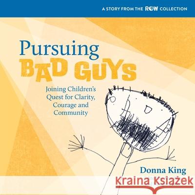 Pursuing Bad Guys: Joining Children's Quest for Clarity, Courage and Community Donna King Ann Pelo Margie Carter 9780942702743 Exchange Press - książka