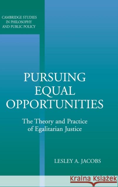 Pursuing Equal Opportunities: The Theory and Practice of Egalitarian Justice Jacobs, Lesley A. 9780521823203 Cambridge University Press - książka