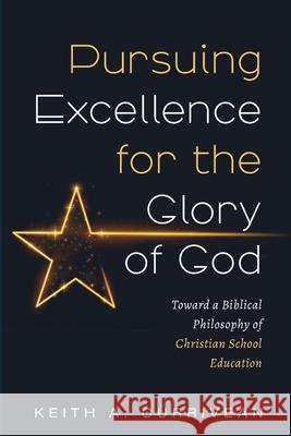 Pursuing Excellence for the Glory of God Keith A. Currivean 9781666723441 Wipf & Stock Publishers - książka