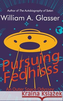 Pursuing Fedhisss: An Outer Space Odyssey William a. Glasser 9781948598347 Open Books Publishing (UK) - książka