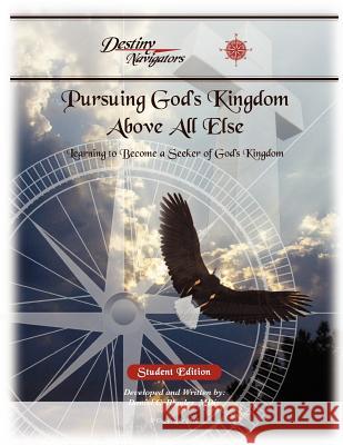 Pursuing God's Kingdom, Above All Else - Student Edition: Learning to Become a Seeker of God's Kingdom Daniel C. Rhodes 9781481072250 Createspace - książka