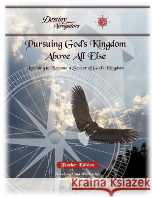 Pursuing God's Kingdom, Above All Else - Teacher Edition: Learning to Become a Seeker of God's Kingdom Daniel C. Rhodes 9781481003919 Createspace - książka
