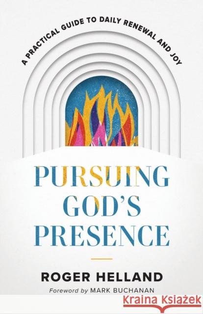 Pursuing God`s Presence – A Practical Guide to Daily Renewal and Joy Mark Buchanan 9780800763275 Baker Publishing Group - książka