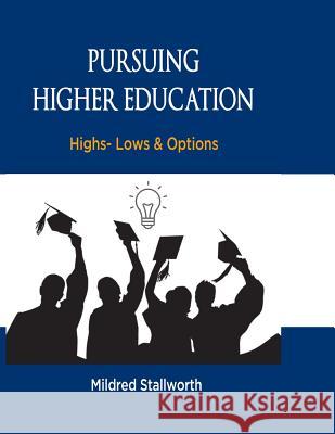 Pursuing Higher Education: Highs- Lows & Options Mildred Stallworth 9781096596158 Independently Published - książka