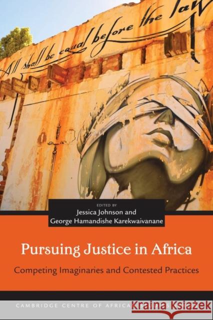 Pursuing Justice in Africa: Competing Imaginaries and Contested Practices Jessica Johnson George Hamandishe Karekwaivanane 9780821424490 Ohio University Press - książka