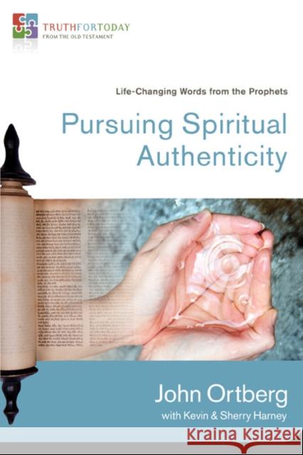 Pursuing Spiritual Authenticity: Life-Changing Words from the Prophets 4 Ortberg, John 9780310329640 Zondervan - książka