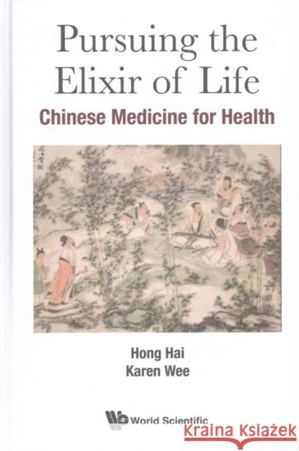 Pursuing the Elixir of Life: Chinese Medicine for Health Hai Hong Karen Wee 9789813207035 World Scientific Publishing Company - książka