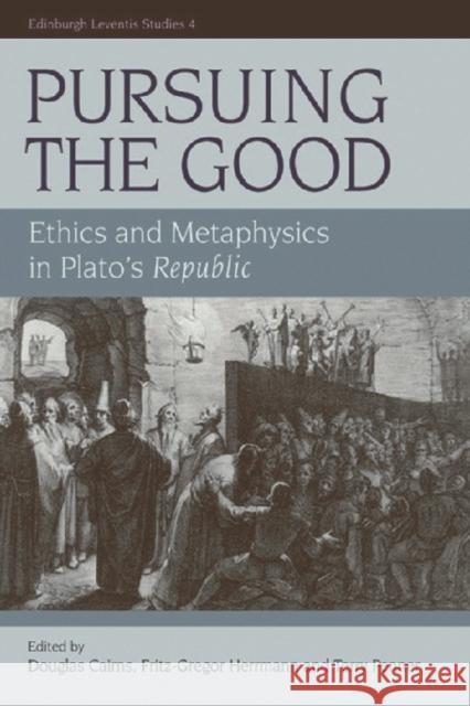 Pursuing the Good: Ethics and Metaphysics in Plato's Republic Cairns, Douglas 9780748628117 Edinburgh University Press - książka