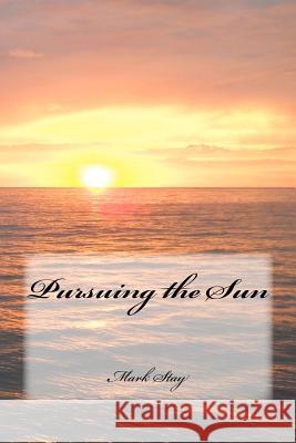 Pursuing the Sun Mark Stay 9781478115229 Createspace - książka