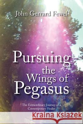 Pursuing the Wings of Pegasus John Gerrard Fewel 9781436376556 Xlibris Corporation - książka