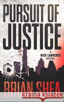 Pursuit of Justice: A Nick Lawrence Novel Brian Shea 9781648753749 Severn River Publishing - książka