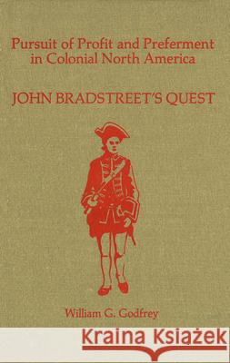 Pursuit of Profit and Preferment in Colonial North America: John Bradstreet's Quest William Godfrey 9781554584758 Wilfrid Laurier University Press - książka