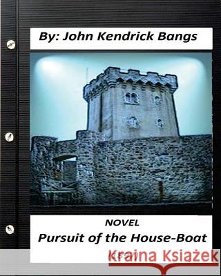 Pursuit of the House-Boat (1897) NOVEL By: John Kendrick Bangs Newell, Peter 9781532735608 Createspace Independent Publishing Platform - książka