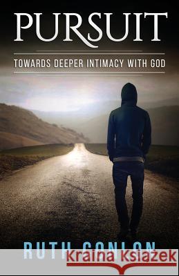 Pursuit: Towards Deeper Intimacy with God Ruth Conlon, Sylvia Conlon 9780993469602 EternalLife Publishers - książka