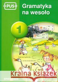 PUS Gramatyka na wesoło 1 EPIDEIXIS Pyrgies Dorota 9788375141870 Epideixis - książka