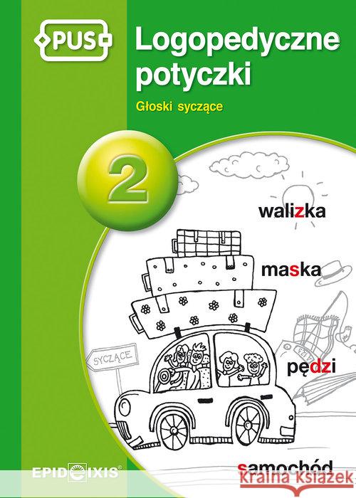 PUS Logopedyczne potyczki 2 Głoski syczące Magdalena Rybka 9788375141795 Epideixis - książka