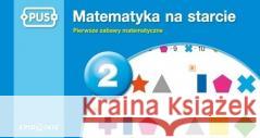 PUS. Matematyka na starcie 2. Pierwsze zabawy mat. Dorota Marcinkowska 9788375142242 EPIDEIXIS - książka