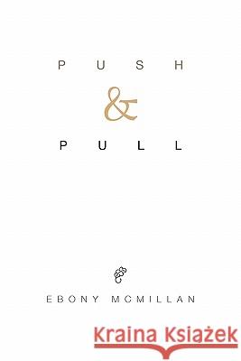 Push and Pull Ebony McMillan 9781450096607 Xlibris Corporation - książka