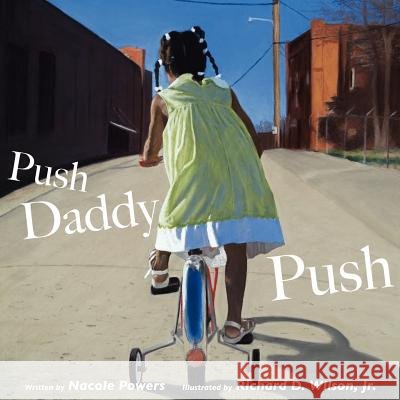 Push Daddy Push Nacole Powers 9781425969639 Authorhouse - książka