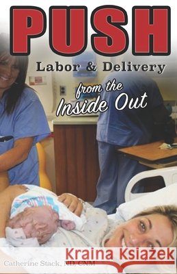 Push: Labor & Delivery from the Inside Out Catherine C. Stac 9781072328254 Independently Published - książka
