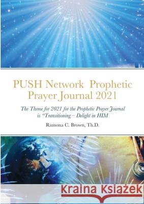 PUSH Network Prophetic Prayer Journal 2021 Ramona Brown 9781716247873 Lulu.com - książka