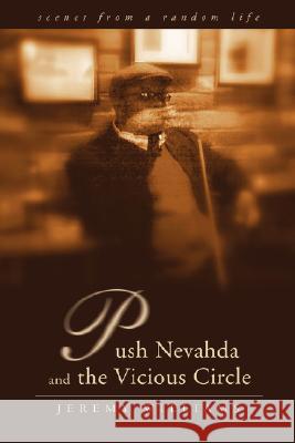 Push Nevahda and the Vicious Circle: Scenes from a Random Life Williams, Jeremy 9780595495283 iUniverse - książka