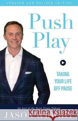 Push Play: Taking Your Life Off Pause Jason Wright 9781734047301 Texas Titans Media, LLC - książka