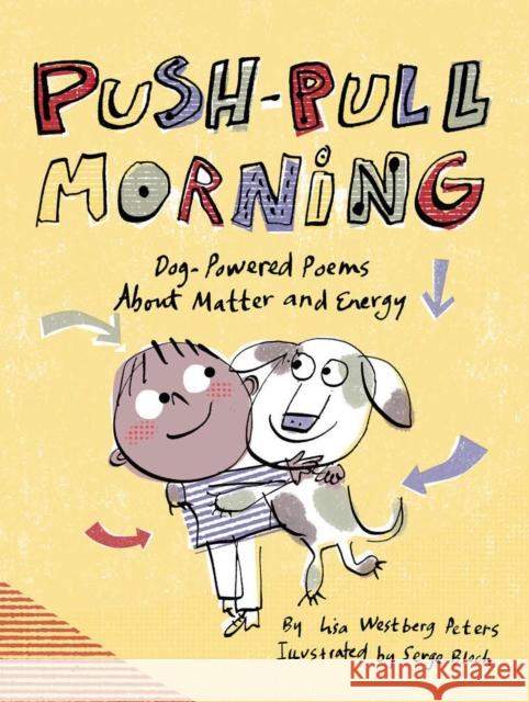 Push-Pull Morning: Dog-Powered Poems about Matter and Energy Westberg Peters, Lisa 9781635925272 Wordsong - książka