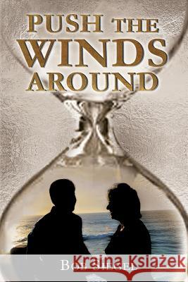 Push The Winds Around Siegel, Bob 9781522823780 Createspace Independent Publishing Platform - książka