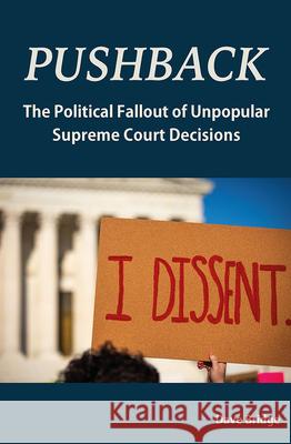 Pushback: The Political Fallout of Unpopular Supreme Court Decisions Dave Bridge 9780826223036 University of Missouri Press - książka