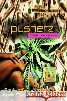 Pusherz: The Strawberry Factory Tatenda Charles Munyuki   9780797469761 Darling Kind Publishing - książka
