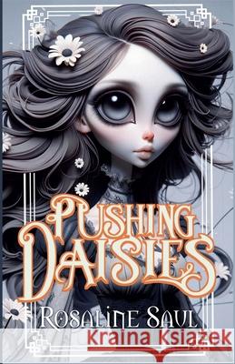 Pushing Daisies Rosaline Saul 9798227512284 Fiction for the Soul Books - książka