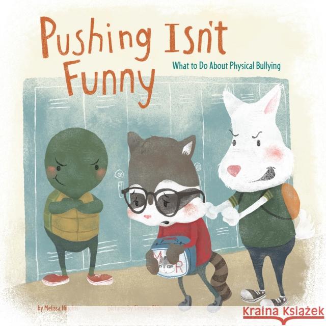 Pushing Isn't Funny: What to Do About Physical Bullying Melissa Higgins, Simone Jae Shin 9781474704694 Capstone Global Library Ltd - książka